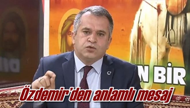 Özdemir´den anlamlı mesaj