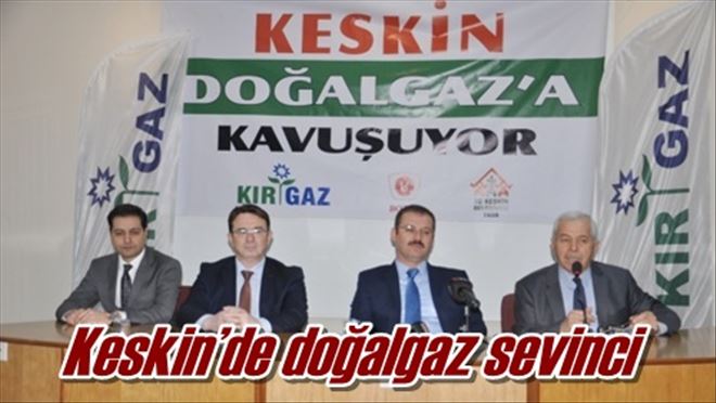 Keskin´de doğalgaz sevinci