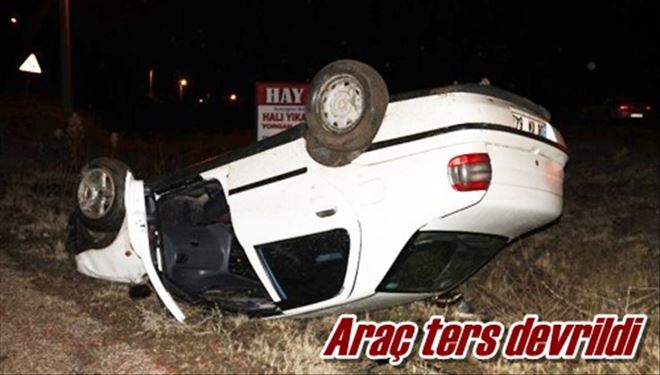 Araç ters devrildi