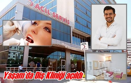 Yaşam’da Diş Kliniği açıldı