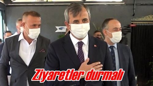 Ziyaretler durmalı