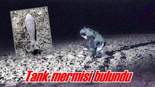 Tank mermisi bulundu