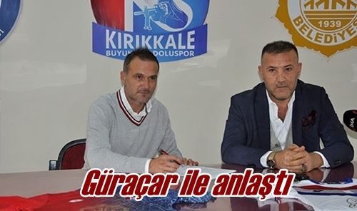 Güraçar ile anlaştı