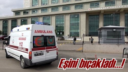 Eşini bıçakladı…!