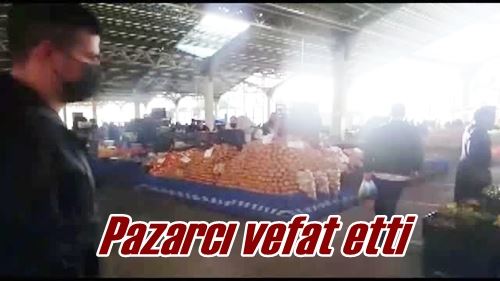 Pazarcı vefat etti