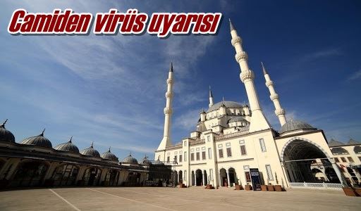 Camiden virüs uyarısı