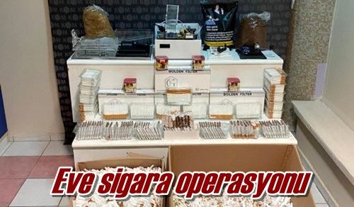 Eve sigara operasyonu
