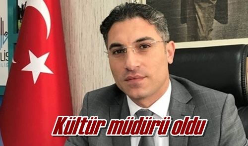 Kültür müdürü oldu