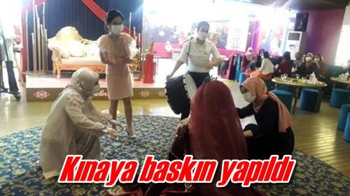 Kınaya baskın yapıldı