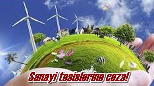 Sanayi tesislerine ceza!