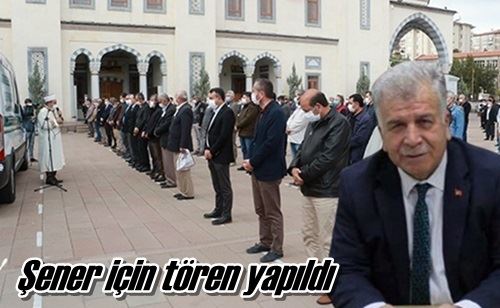 Şener için tören yapıldı