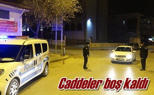 Caddeler boş kaldı