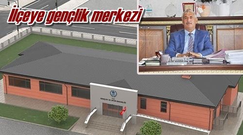 İlçeye gençlik merkezi