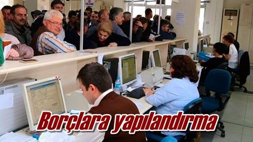 Borçlara yapılandırma