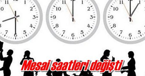 Mesai saatleri değişti