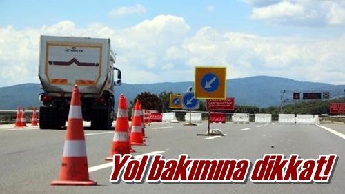 Yol bakımına dikkat!