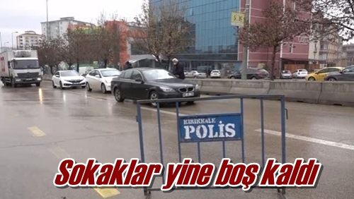 Sokaklar yine boş kaldı