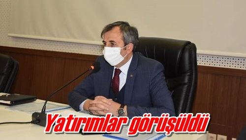 Yatırımlar görüşüldü