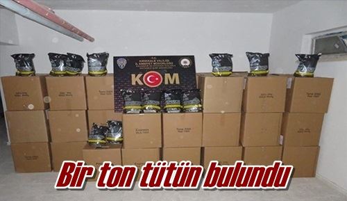 Bir ton tütün bulundu