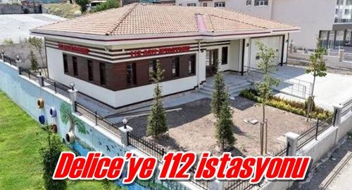 Delice’ye 112 istasyonu 