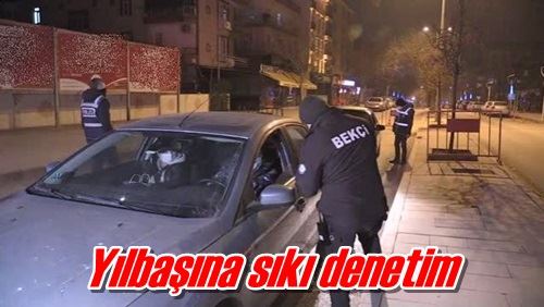 Yılbaşına sıkı denetim