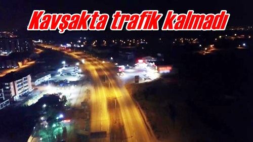 Kavşakta trafik kalmadı