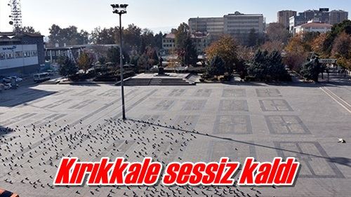 Kırıkkale sessiz kaldı