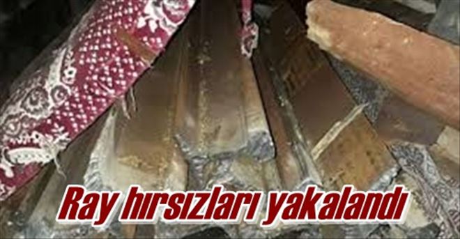 Ray hırsızları yakalandı