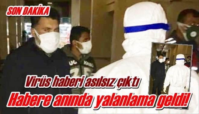 Virüs haberi asılsız çıktı