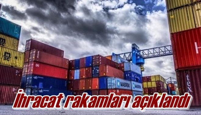 İhracat rakamları açıklandı