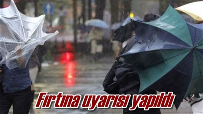 Fırtına uyarısı yapıldı