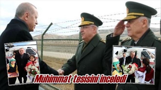 Mühimmat tesisini inceledi