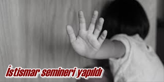 İstismar semineri yapıldı