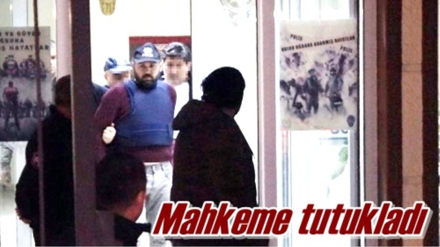 Mahkeme tutukladı