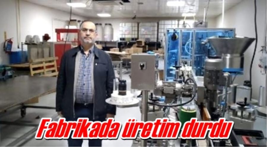 Fabrikada üretim durdu