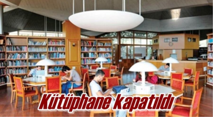 Kütüphane kapatıldı