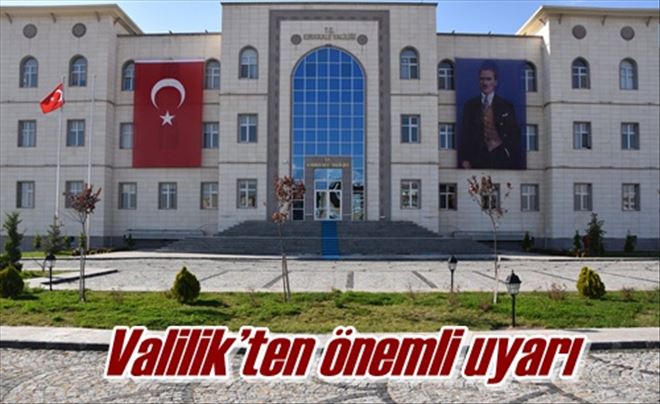 Valilik´ten önemli uyarı