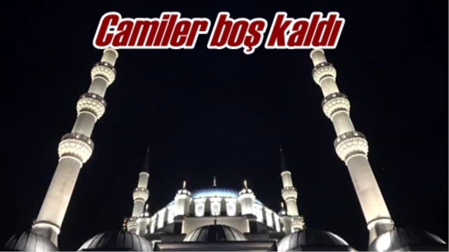 Camiler boş kaldı