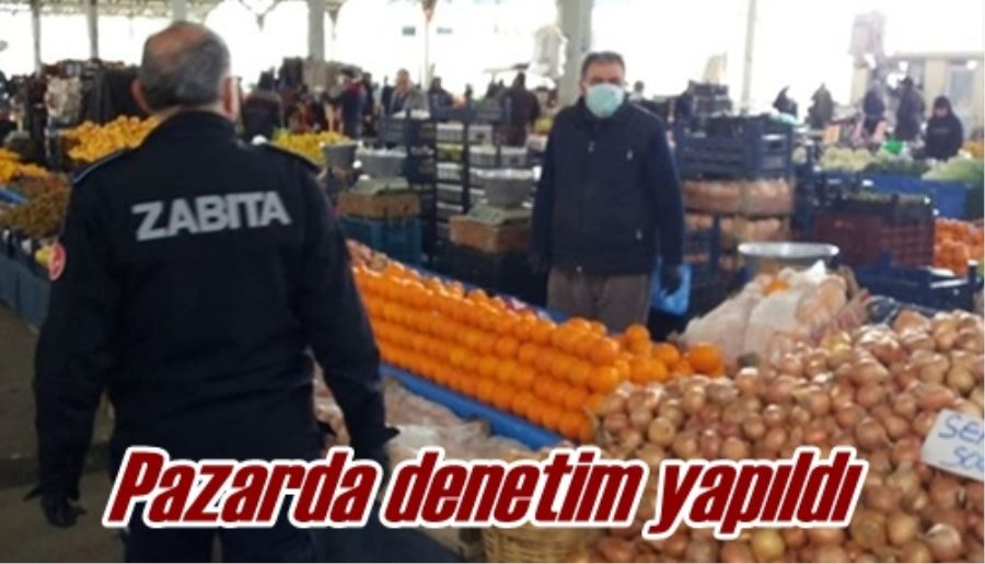 Pazarda denetim yapıldı