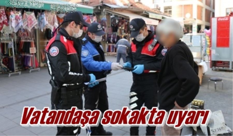Vatandaşa sokakta uyarı