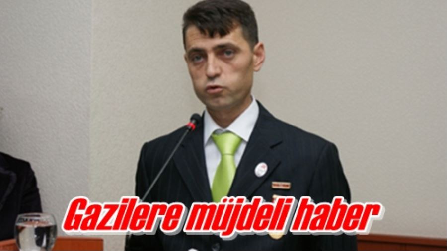 Gazilere müjdeli haber