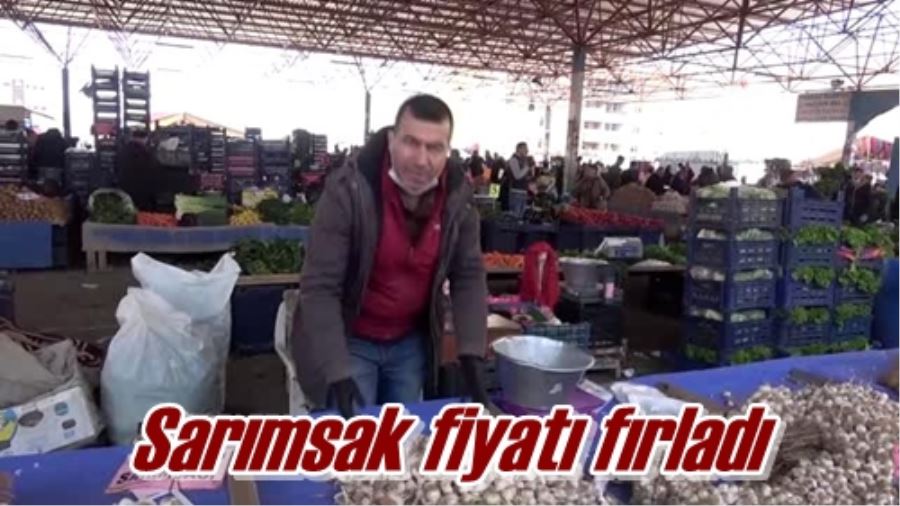 Sarımsak fiyatı fırladı