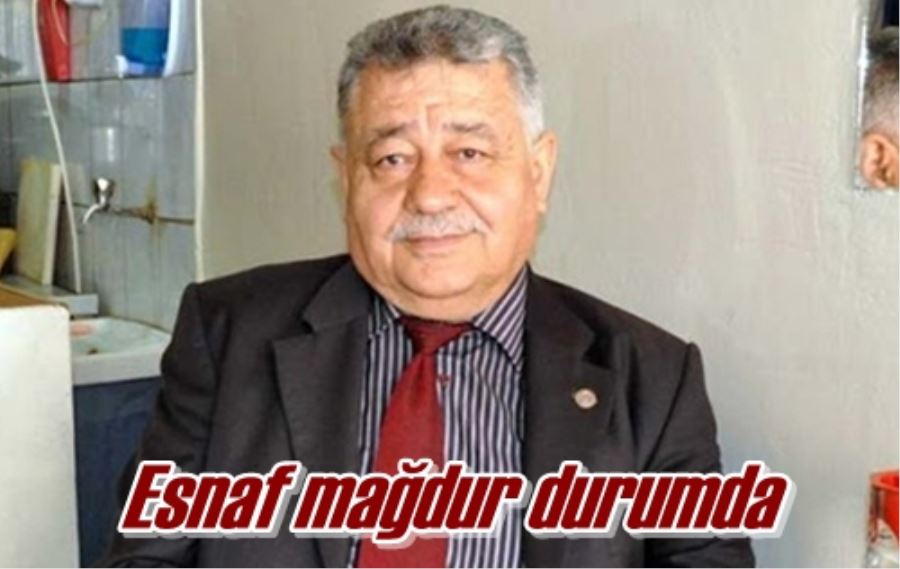 Esnaf mağdur durumda