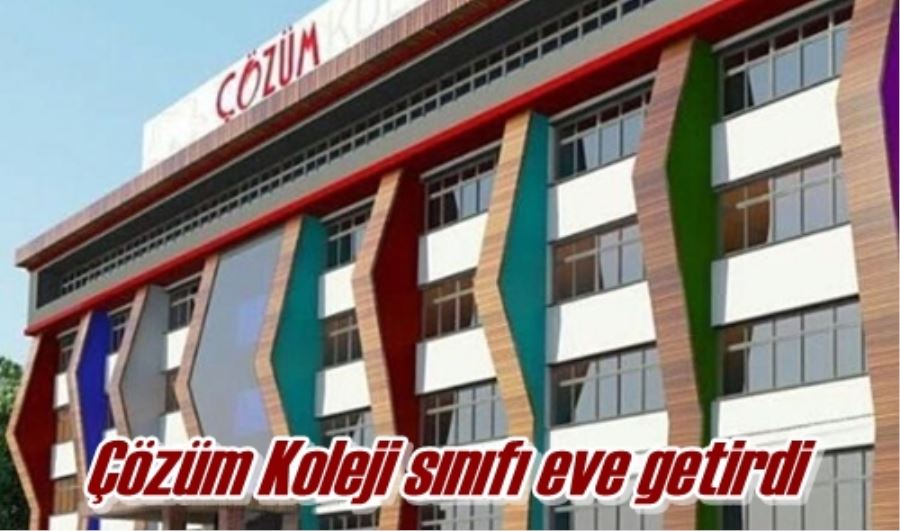 Çözüm Koleje sınıfı eve getirdi