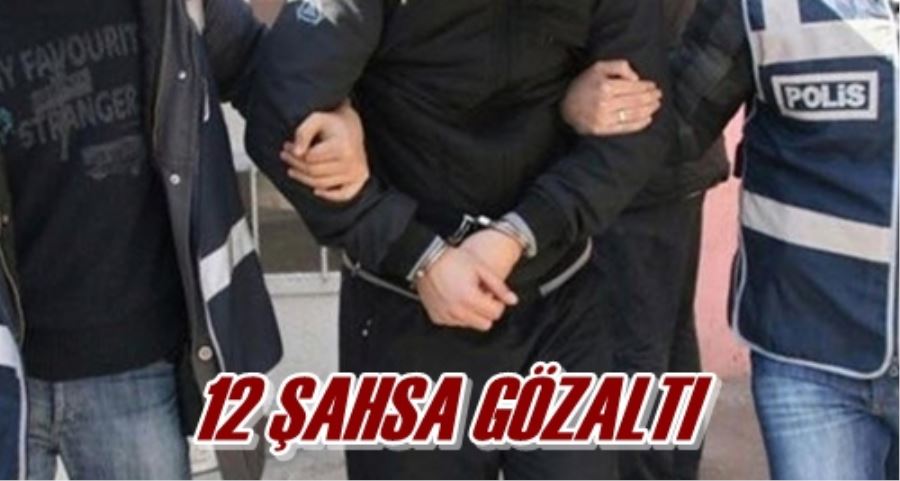 12 ŞAHSA GÖZALTI
