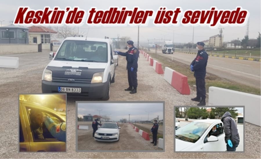 Keskin’de tedbirler üst seviyede
