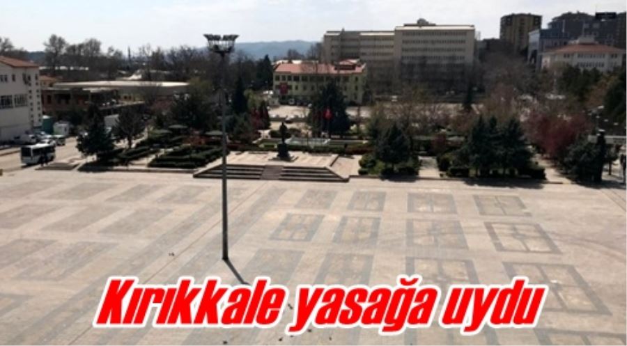 Kırıkkale yasağa uydu