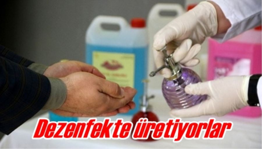 Dezenfekte üretiyorlar