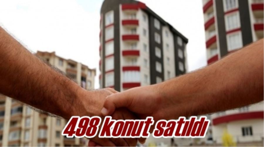 498 konut satıldı