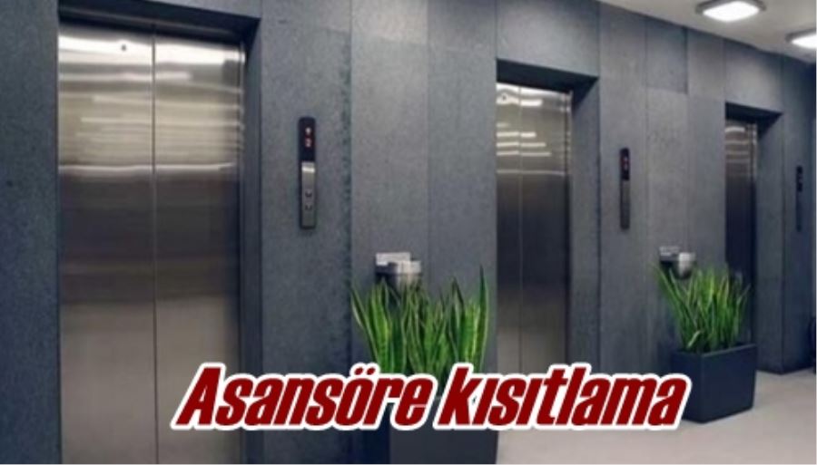 Asansöre kısıtlama